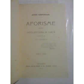   AFORISME  ASUPRA  INTELEPCIUNII  IN  VIATA  traducere   TITU  MAIORESCU;  ed. 1912  -  ARTHUR  SCHOPENHAUER 